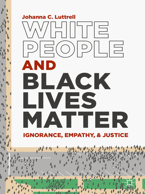 Title details for White People and Black Lives Matter by Johanna C. Luttrell - Wait list